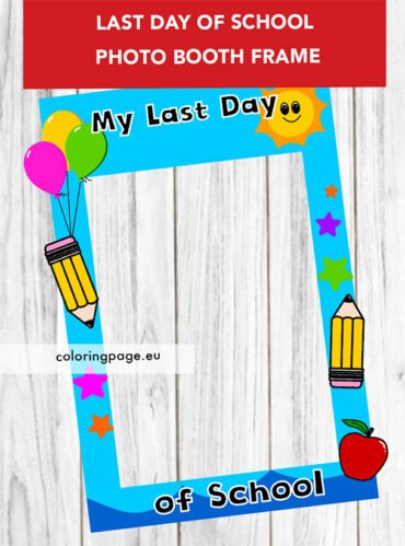 Last Day of School Photo Booth Frame | Coloring Page
