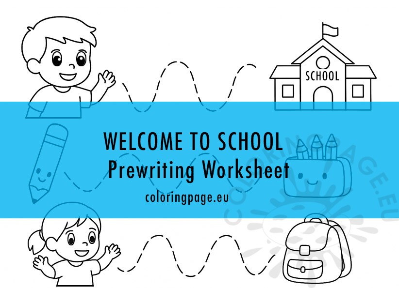 Welcome to School Prewriting Worksheet with tracing lines and school-themed illustrations.